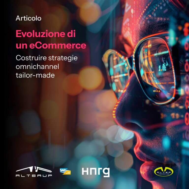 AlteaUP-HNRG Evoluzione di un eCommerce. Costruire strategie omnichannel tailor-made