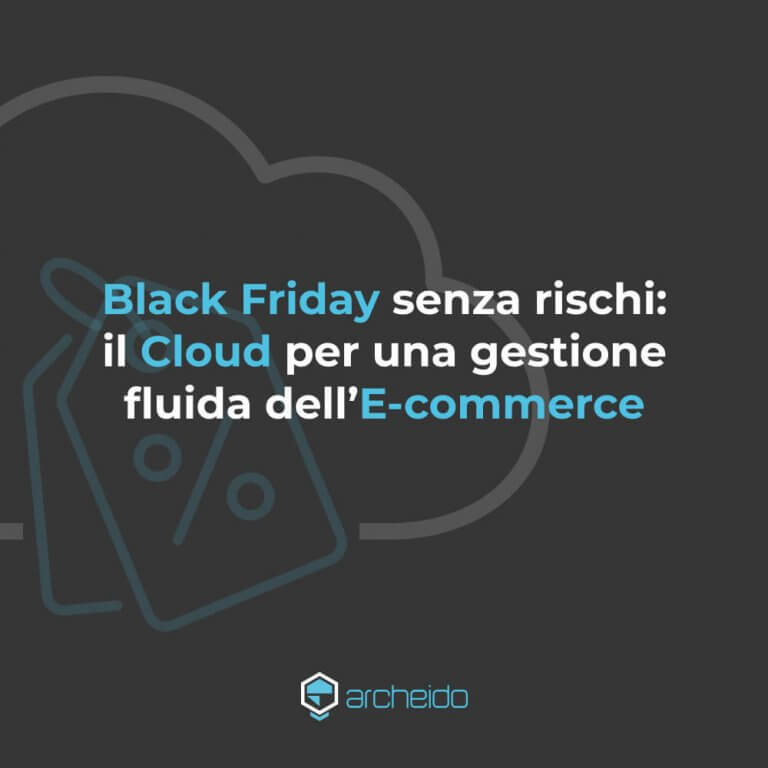 Aercheido - Black Friday senza rischi: il Cloud per una gestione fluida dell’E-commerce